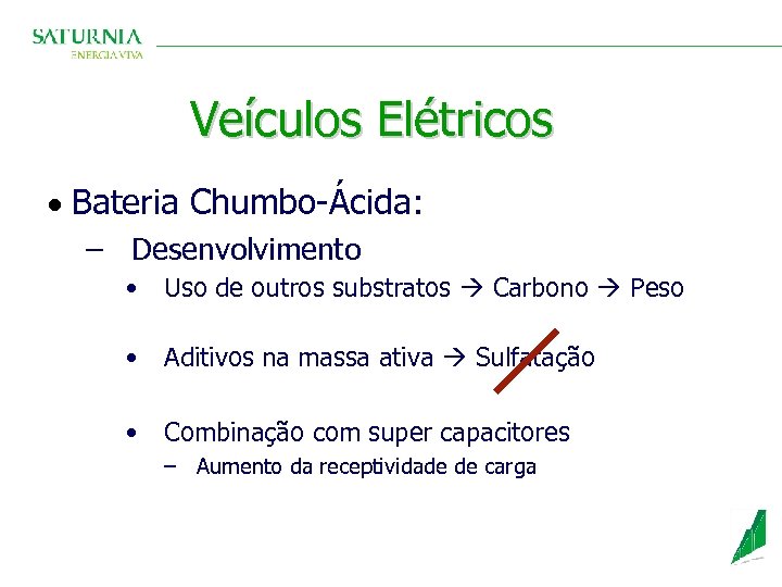 Veículos Elétricos · Bateria Chumbo-Ácida: – Desenvolvimento • Uso de outros substratos Carbono Peso