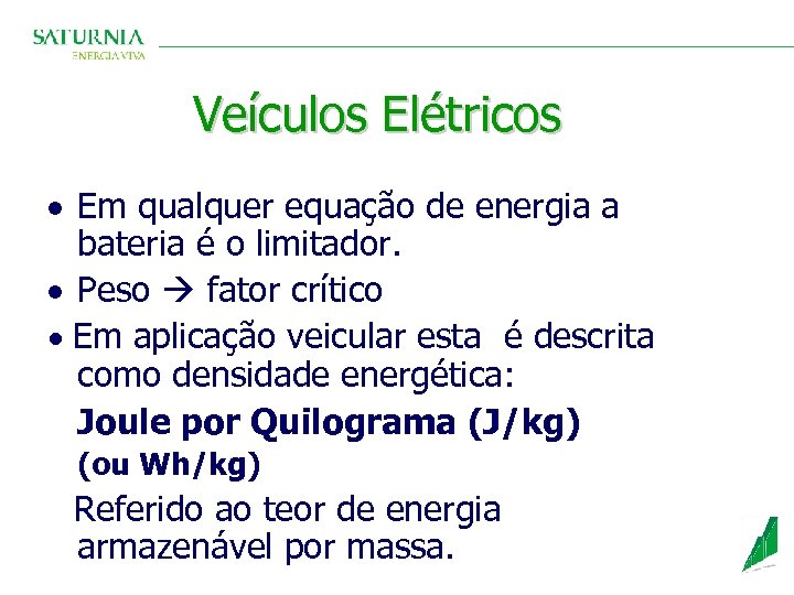 Veículos Elétricos · Em qualquer equação de energia a bateria é o limitador. ·