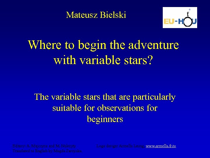 Mateusz Bielski Where to begin the adventure with variable stars? The variable stars that