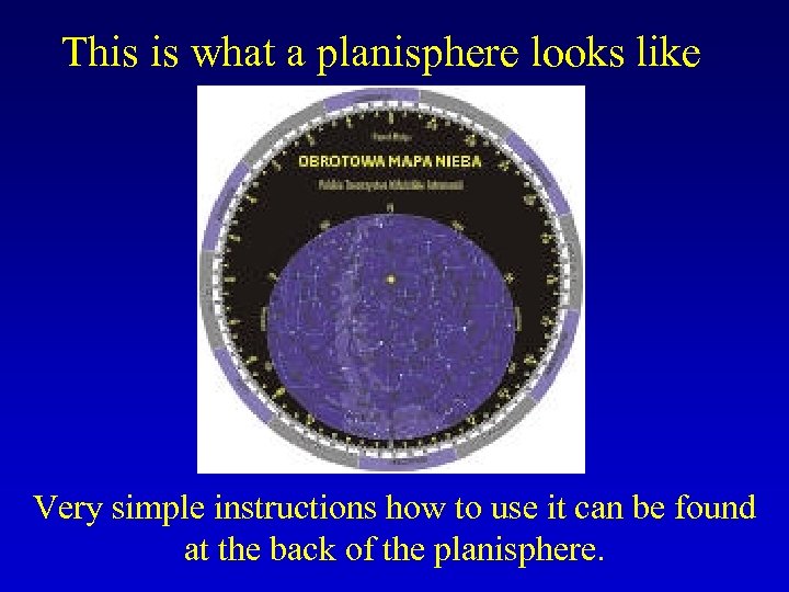 This is what a planisphere looks like Very simple instructions how to use it