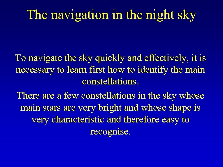 The navigation in the night sky To navigate the sky quickly and effectively, it