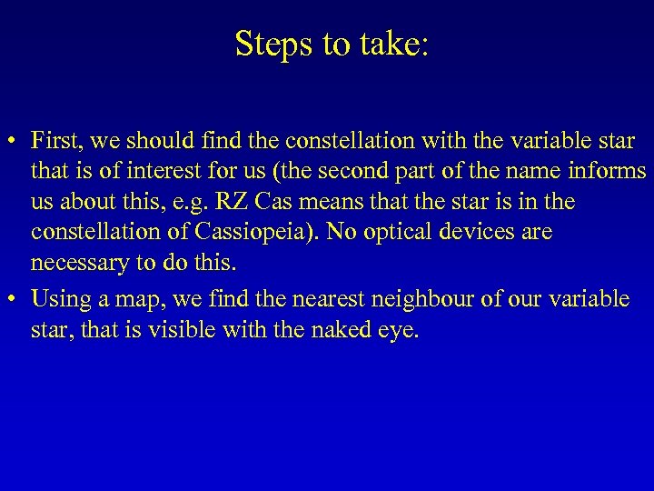 Steps to take: • First, we should find the constellation with the variable star