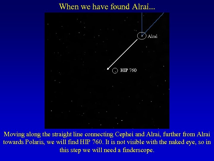 When we have found Alrai. . . Alrai HIP 760 Moving along the straight