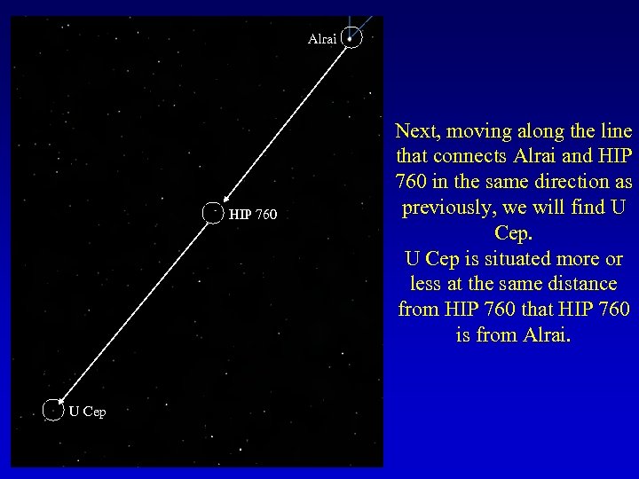 Alrai HIP 760 U Cep Next, moving along the line that connects Alrai and