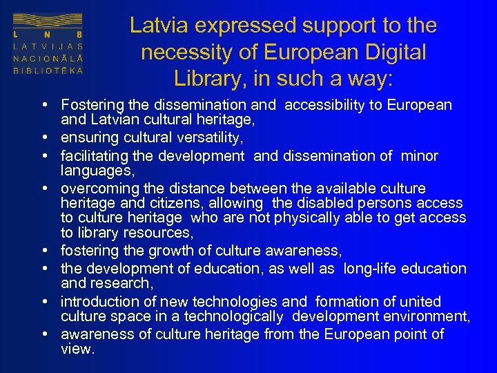 Latvia expressed support to the necessity of European Digital Library, in such a way: