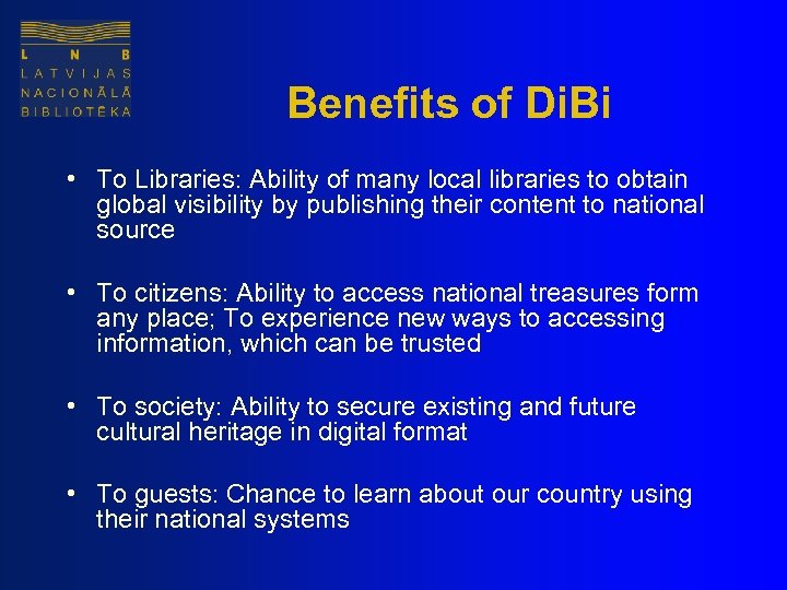 Benefits of Di. Bi • To Libraries: Ability of many local libraries to obtain