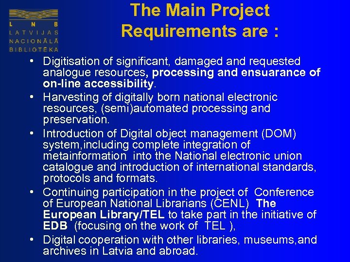 The Main Project Requirements are : • Digitisation of significant, damaged and requested analogue