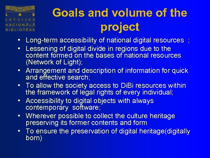 Goals and volume of the project • Long-term accessibility of national digital resources ;