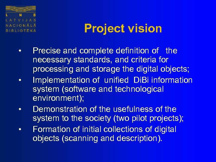 Project vision • • Precise and complete definition of the necessary standards, and criteria