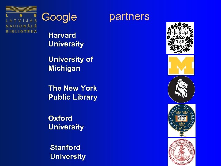  partners Google Harvard University of Michigan The New York Public Library Oxford University