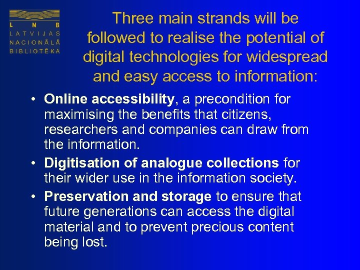 Three main strands will be followed to realise the potential of digital technologies for