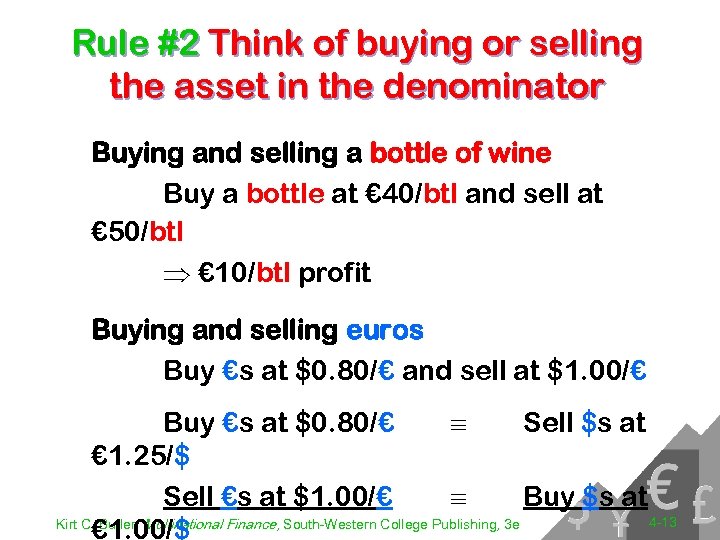 Rule #2 Think of buying or selling the asset in the denominator Buying and