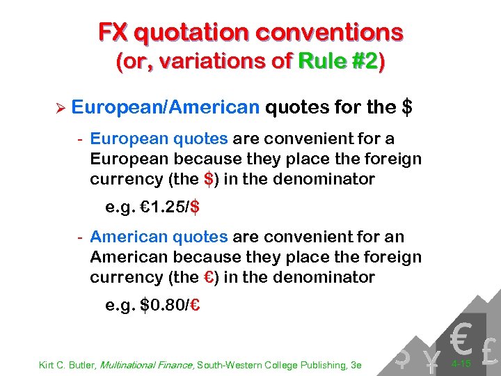 FX quotation conventions (or, variations of Rule #2) Ø European/American quotes for the $