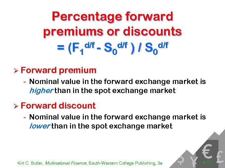 Percentage forward premiums or discounts = (F 1 d/f - S 0 d/f )