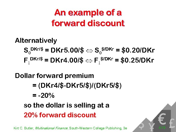 An example of a forward discount Alternatively S 0 DKr/$ = DKr 5. 00/$
