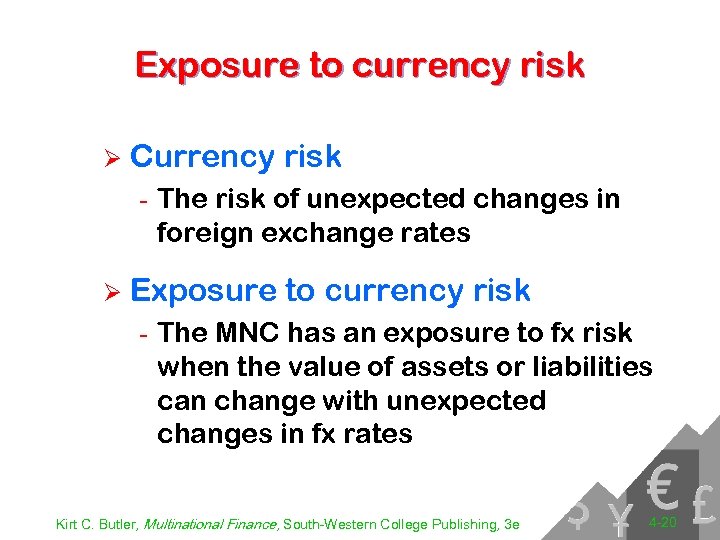 Exposure to currency risk Ø Currency risk - The risk of unexpected changes in