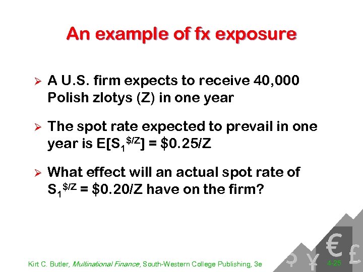 An example of fx exposure Ø A U. S. firm expects to receive 40,