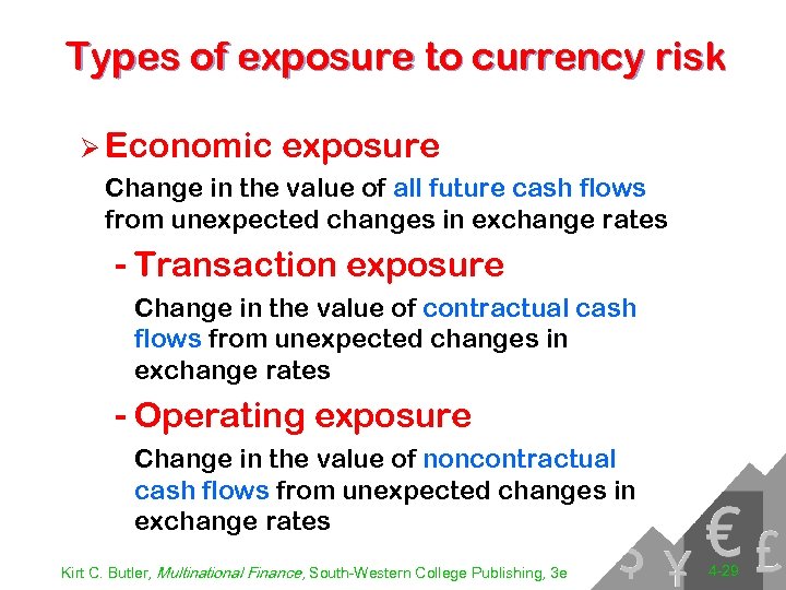 Types of exposure to currency risk Ø Economic exposure Change in the value of