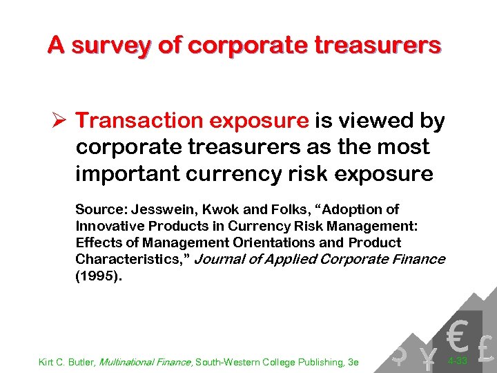 A survey of corporate treasurers Ø Transaction exposure is viewed by corporate treasurers as