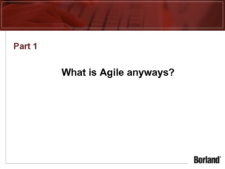 Part 1 What is Agile anyways? 