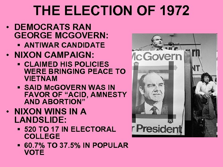 THE ELECTION OF 1972 • DEMOCRATS RAN GEORGE MCGOVERN: § ANTIWAR CANDIDATE • NIXON