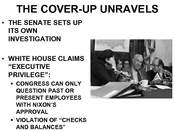 THE COVER-UP UNRAVELS • THE SENATE SETS UP ITS OWN INVESTIGATION • WHITE HOUSE