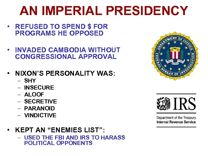 AN IMPERIAL PRESIDENCY • REFUSED TO SPEND $ FOR PROGRAMS HE OPPOSED • INVADED