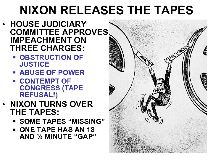 NIXON RELEASES THE TAPES • HOUSE JUDICIARY COMMITTEE APPROVES IMPEACHMENT ON THREE CHARGES: §