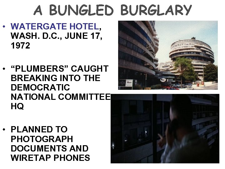 A BUNGLED BURGLARY • WATERGATE HOTEL, WASH. D. C. , JUNE 17, 1972 •