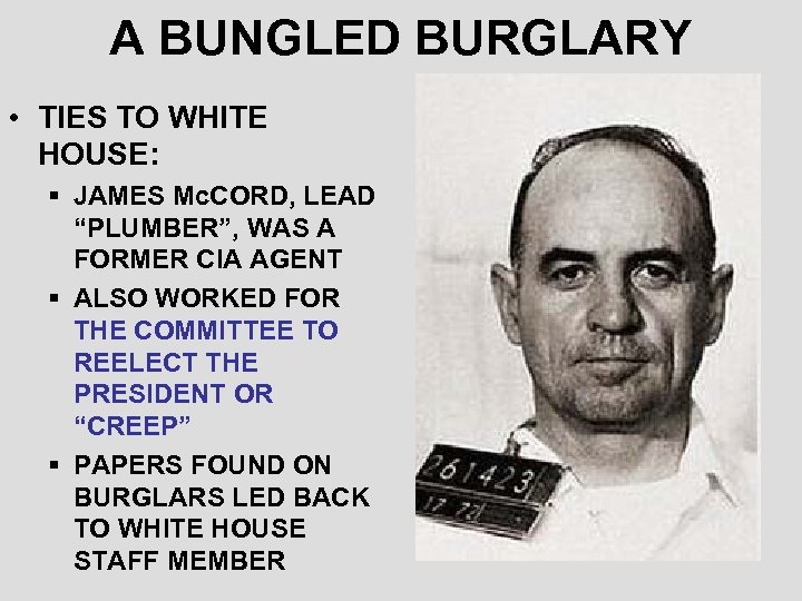 A BUNGLED BURGLARY • TIES TO WHITE HOUSE: § JAMES Mc. CORD, LEAD “PLUMBER”,