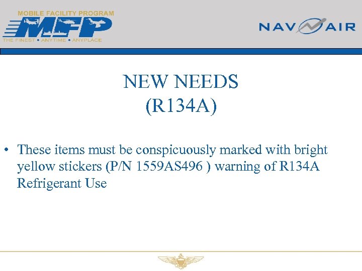 NEW NEEDS (R 134 A) • These items must be conspicuously marked with bright
