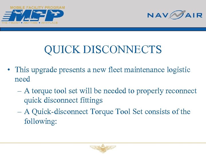 QUICK DISCONNECTS • This upgrade presents a new fleet maintenance logistic need – A