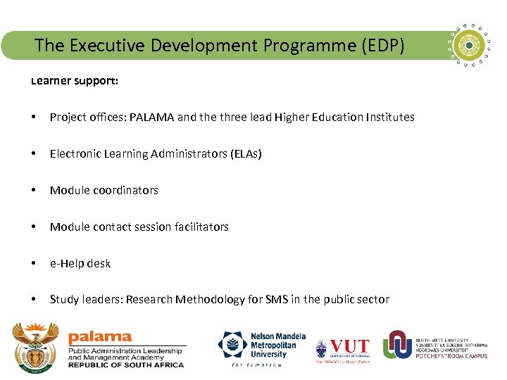 The Executive Development Programme (EDP) Learner support: • Project offices: PALAMA and the three