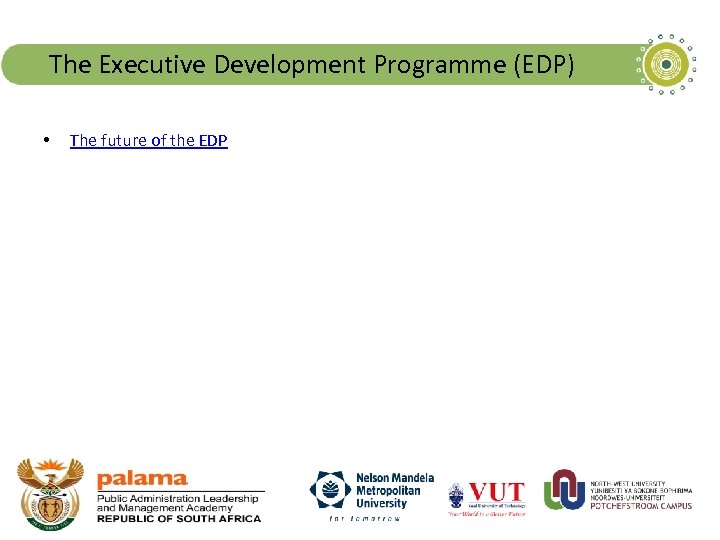 The Executive Development Programme (EDP) • The future of the EDP 