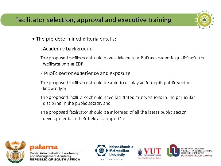 Facilitator selection, approval and executive training • The pre-determined criteria entails: - Academic background