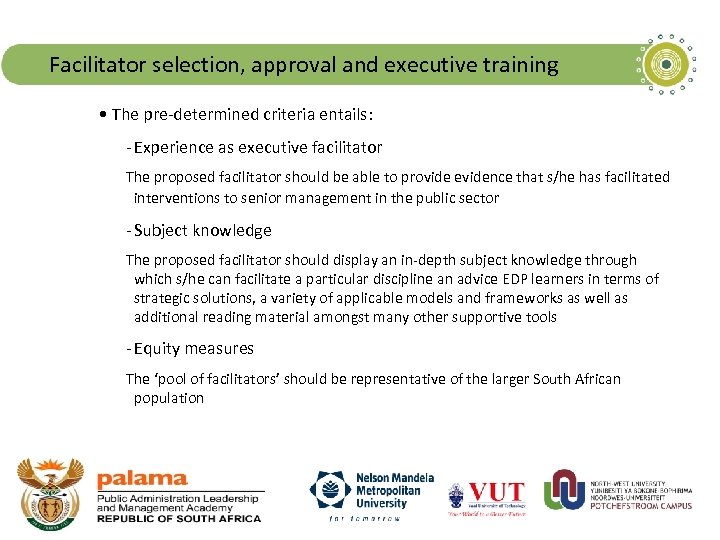 Facilitator selection, approval and executive training • The pre-determined criteria entails: - Experience as