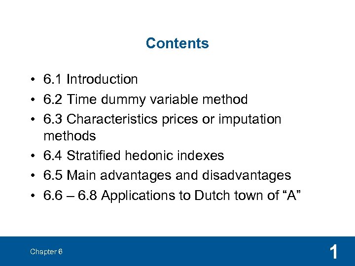 Contents • 6. 1 Introduction • 6. 2 Time dummy variable method • 6.