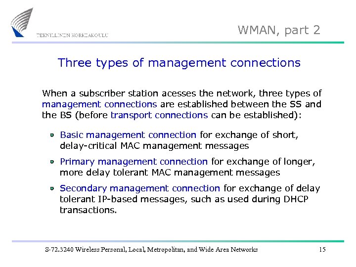 WMAN, part 2 Three types of management connections When a subscriber station acesses the