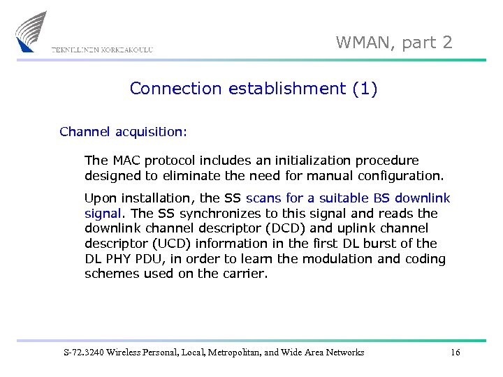 WMAN, part 2 Connection establishment (1) Channel acquisition: The MAC protocol includes an initialization