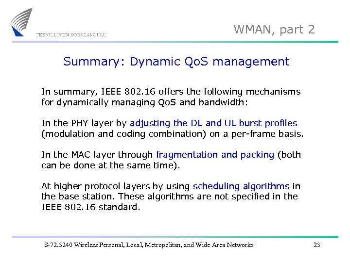 WMAN, part 2 Summary: Dynamic Qo. S management In summary, IEEE 802. 16 offers