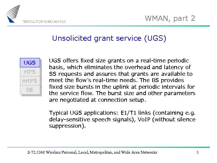 WMAN, part 2 Unsolicited grant service (UGS) UGS rt. PS nrt. PS BE UGS