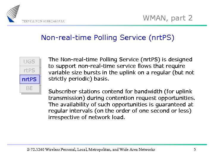 WMAN, part 2 Non-real-time Polling Service (nrt. PS) UGS rt. PS nrt. PS BE