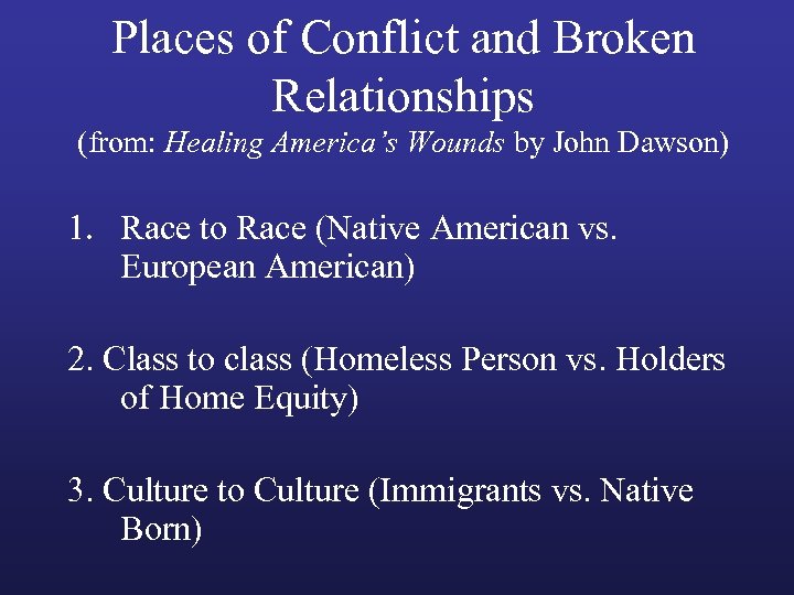 Places of Conflict and Broken Relationships (from: Healing America’s Wounds by John Dawson) 1.
