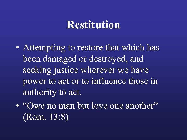 Restitution • Attempting to restore that which has been damaged or destroyed, and seeking