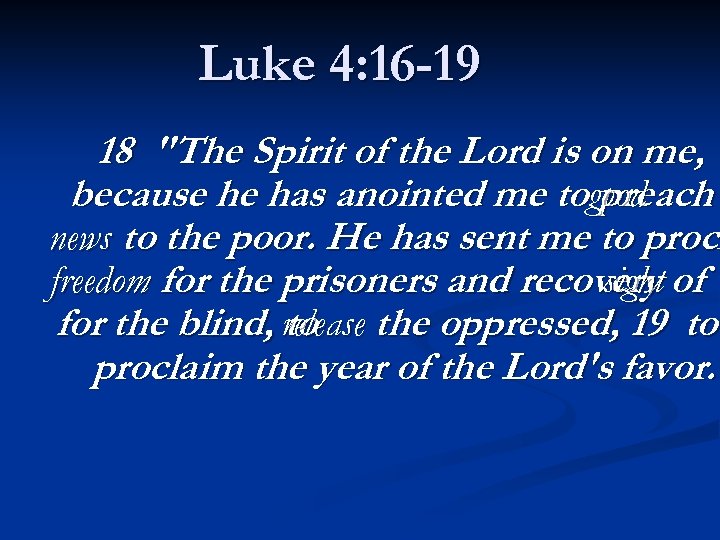 Luke 4: 16 -19 18 