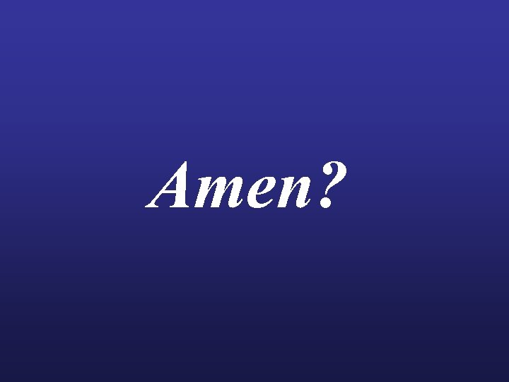 Amen? 