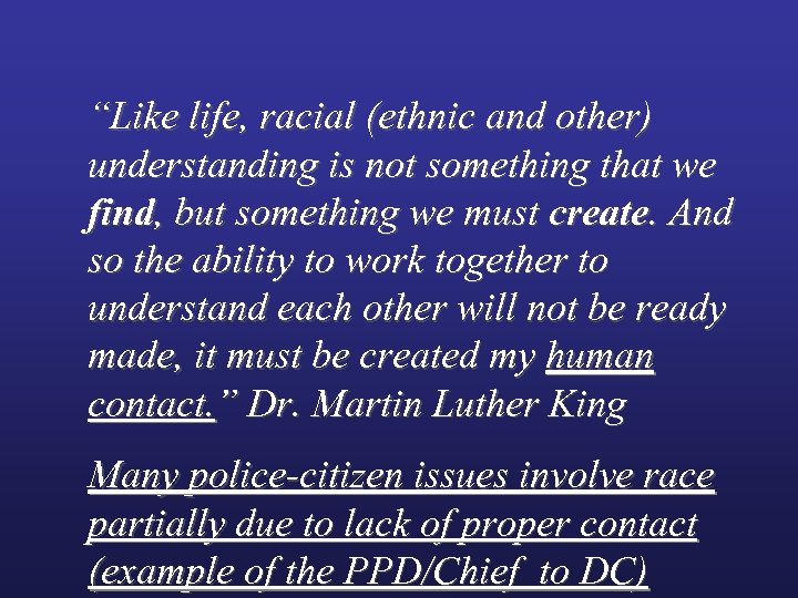 “Like life, racial (ethnic and other) understanding is not something that we find, but