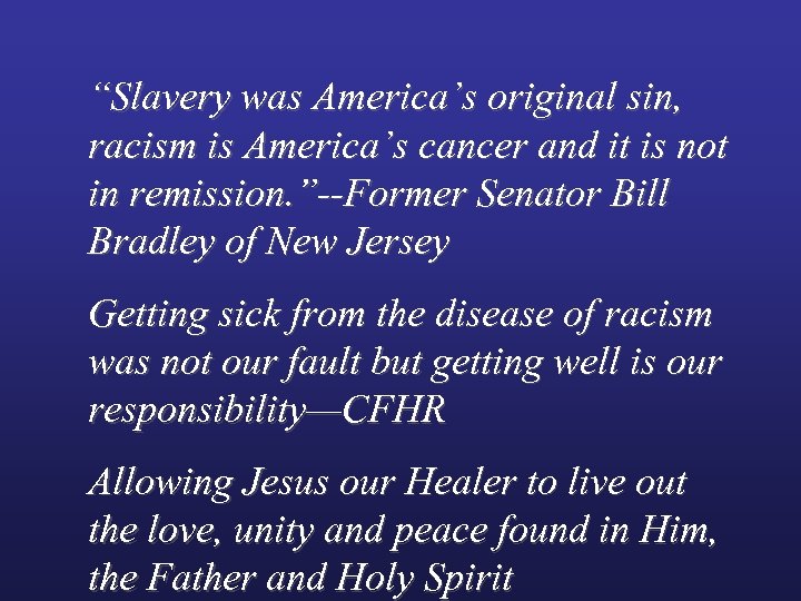 “Slavery was America’s original sin, racism is America’s cancer and it is not in