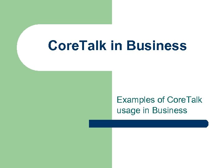 Core. Talk in Business Examples of Core. Talk usage in Business 