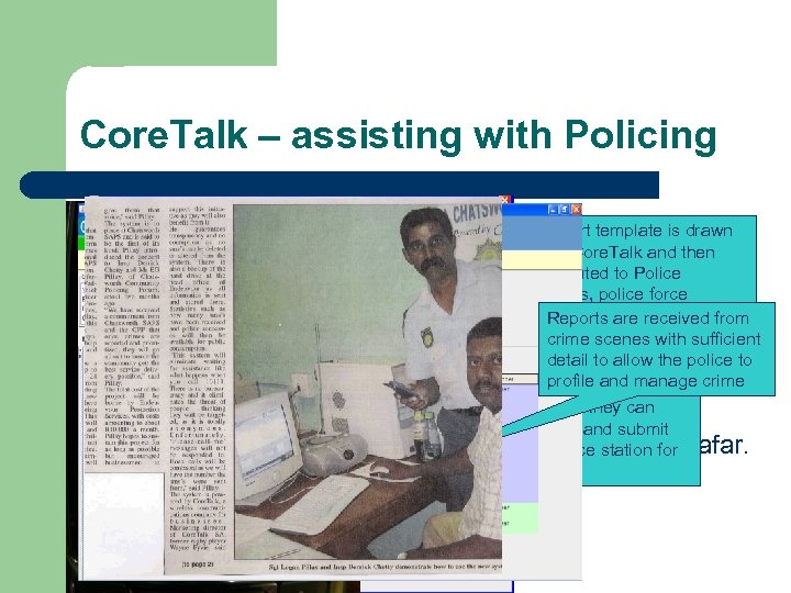 Core. Talk – assisting with Policing l A Reporting via Core. Talk ensures: report